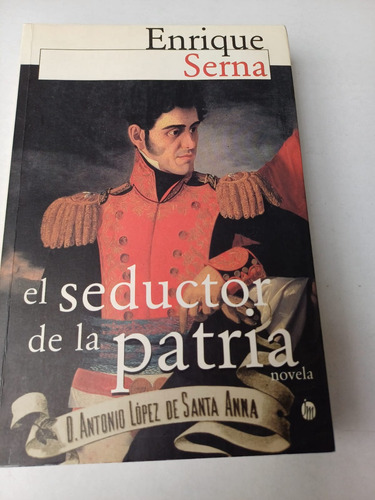 El Seductor De La Patria -novela-   Enrique Serna