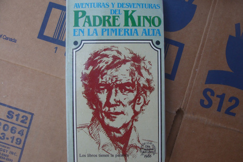 Aventuras Y Desventuras Del Padre Kino En La Pimeria Alta