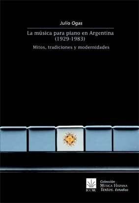 Libro La Mãºsica Para Piano En Argentina (1929-1983). Mit...
