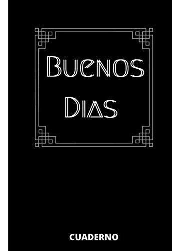 Buenos Dias , Cuaderno Regalo Especial Para Los..., de ART, BAK. Editorial Independently Published en español