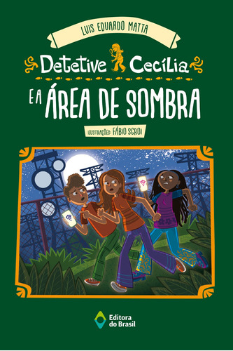 Detetive Cecília e a área de sombra, de Matta, Luis Eduardo. Série Detetive Cecília Editora do Brasil, capa mole em português, 2021