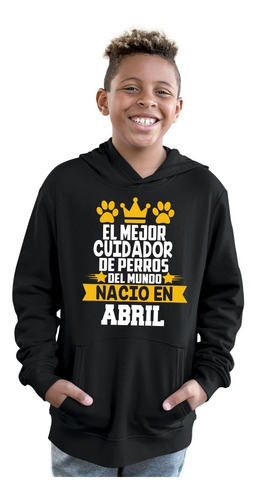 Sudadera P/ Niño De Cumpleaños Cuidador Perros Abril