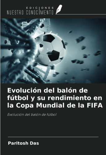 Libro: Evolución Del Balón De Fútbol Y Su Rendimiento En La 