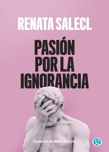 Renata Salecl Pasión Por La Ignorancia Godot Ensayo
