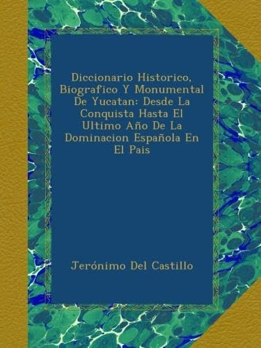 Libro: Diccionario Historico, Biografico Y Monumental De