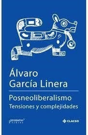Posneoliberalismo Tensiones Y Complejidades - Garcia Linera