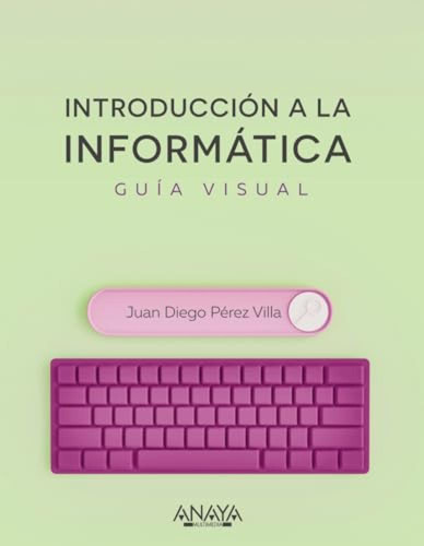 Introduccion A La Informatica. Guia Visual Perez Villa, J