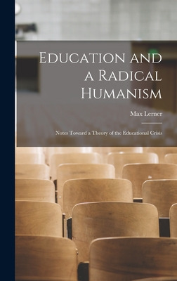 Libro Education And A Radical Humanism; Notes Toward A Th...