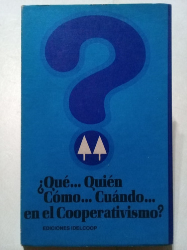 Que Quien Como Cuando En El Cooperativismo - Idelcoop - 1982