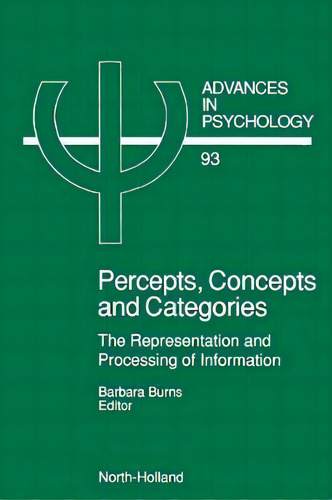 Percepts, Concepts And Categories: Volume 93: The Representation And Processing Of Information, De B. Burns. Advances In Psychology, Vol. 93. Editorial Elsevier Science Technology, Tapa Dura En Inglés