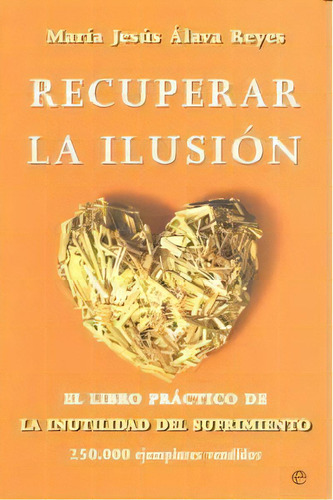Recuperar La Ilusiãâ³n, De Álava Reyes, María Jesús. Editorial La Esfera De Los Libros, S.l., Tapa Blanda En Español