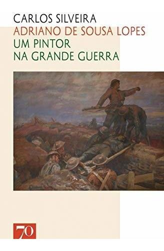 Libro Adriano De Sousa Lopes Um Pintor Na Grande Guerra De S