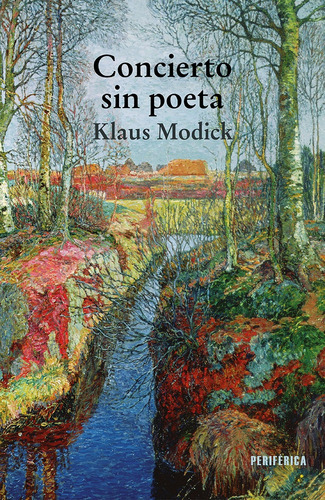 Concierto Sin Poeta, De Klaus Modick. Editorial Periferica, Tapa Blanda, Edición 1 En Español, 2022