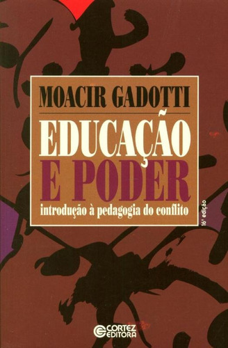 Educação e poder: introdução à pedagogia do conflito, de Gadotti, Moacir. Cortez Editora e Livraria LTDA, capa mole em português, 2012