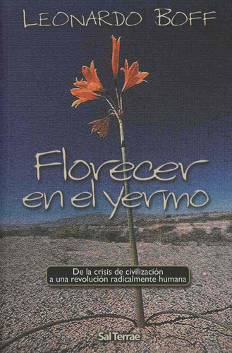 FLORECER EN EL YERMO, de Boff, Leonardo.. Editorial Sal Terrae, tapa pasta blanda, edición 1 en español, 2005