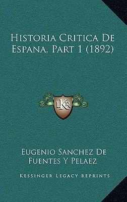 Libro Historia Critica De Espana, Part 1 (1892) - Eugenio...