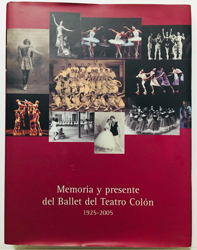 Memoria Y Presente Del Ballet Del Teatro Colón 1925-2005