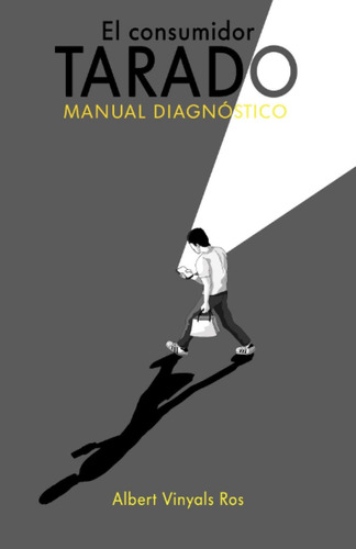 Libro: El Consumidor Tarado: Manual Diagnóstico De Patología
