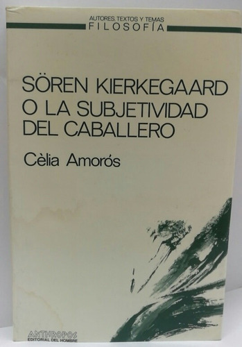 Soren Kierkegaard O La Subjetividad Libro Usado7/10