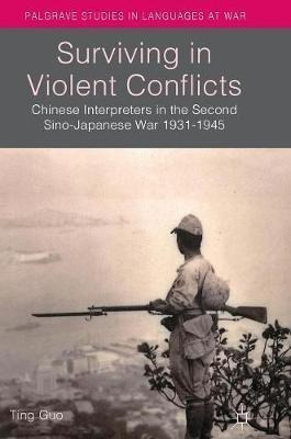 Libro Surviving In Violent Conflicts : Chinese Interprete...