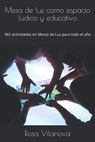 Mesa De Luz Como Espacio Ludico Y Educativo: 365 Actividades