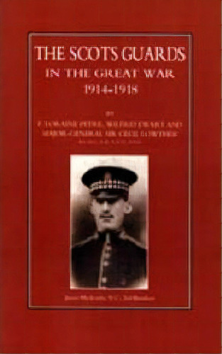 Scots Guards In The Great War, De Loraine F. Petre. Editorial Naval Military Press Ltd, Tapa Blanda En Inglés