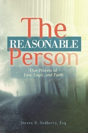 The Reasonable Person - Steven R Sedberry Esq (paperback)