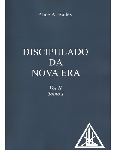 Discipulado Da Nova Era - Volume 2 - Tomo I & Ii - Alice Bailey: Discipulado Da Ra Era, De Alice Bailey. 1, Vol. Ii. Editorial Esotera, Capa Mole, Edição 2021 Em Português, 2021