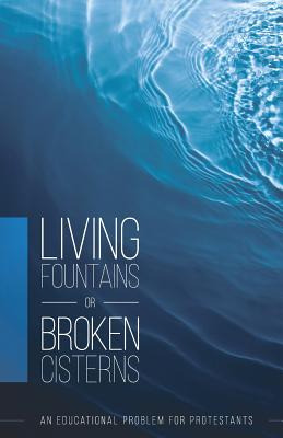 Libro Living Fountains Or Broken Cisterns: An Educational...