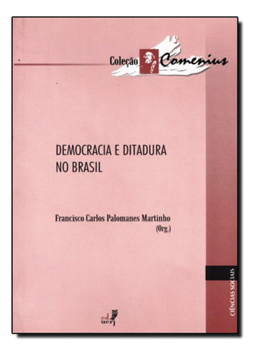 Democracia E Ditadura No Brasil, De Edson Martinho. Editora Eduerj - Edit. Da Univ. Do Est. Do Rio - Uerj, Capa Mole Em Português