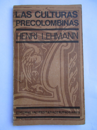 Las Culturas Precolombinas / Henri Lehmann