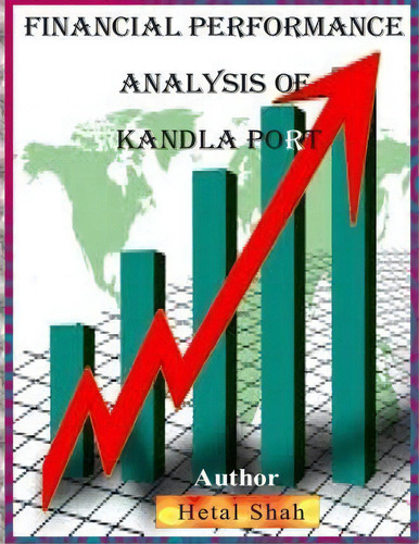 Financial Performance Analysis Of Kandla Port, De Hetal Shah., Vol. 1. Editorial Createspace Independent Publishing Platform, Tapa Blanda En Inglés