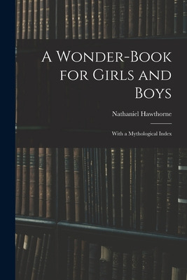 Libro A Wonder-book For Girls And Boys: With A Mythologic...