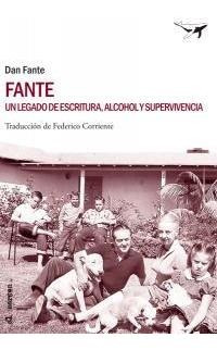 Fante Un Legado De Escritura Alcohol Y Supervivencia - Fa...