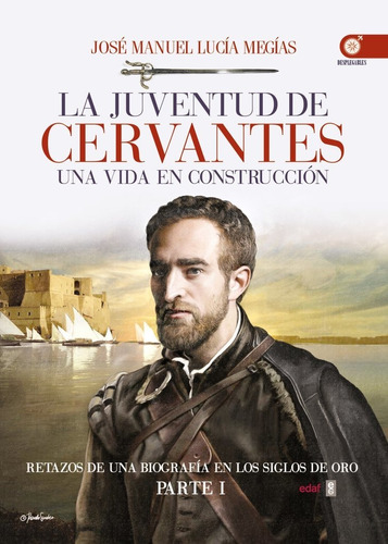 Imagen 1 de 1 de La Juventud De Cervantes - José Manuel Lucía Megías
