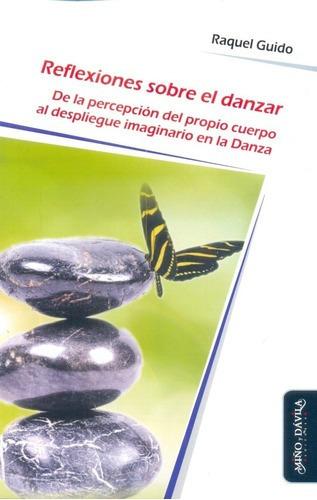 Reflexiones Sobre El Danzar - Raquel Guido, De Raquel Guido. Editorial Miño Y Davila En Español
