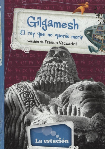 Gilgamesh, El Rey Que No Queria Morir - Los Anotadores