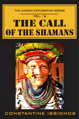 The Call Of The Shamans: The Amazon Exploration Series, De Issighos, Stantine. Editorial Northwater, Tapa Blanda En Inglés