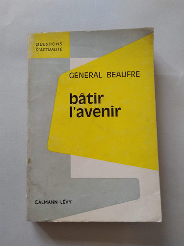 General Beaufre Construir El Porvenir En Francés 1967