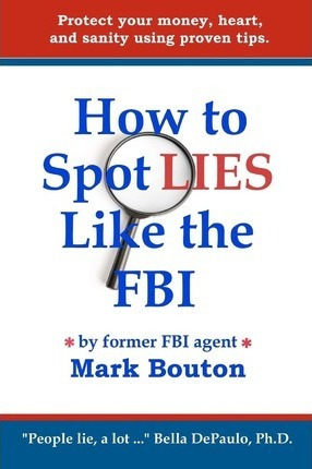 Libro How To Spot Lies Like The Fbi - Mark Bouton