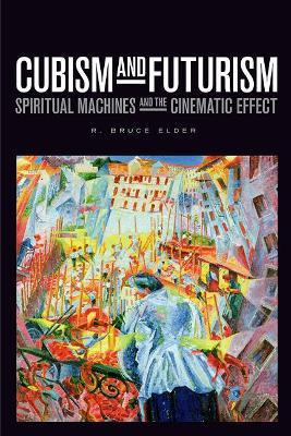 Cubism And Futurism : Spiritual Machines And The Cinemati...