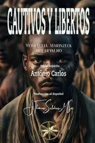 Comprar Cautivos Y Libertos, De Por El Espírituantônio Carlos Y Otros. Editorial Worldspiritistinstitute.org, Tapa Blanda En Español, 2023