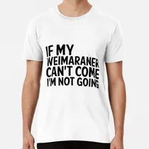 Comprar Remera Si Mi Weimaraner No Puede Venir No Voy Algodon Premiu