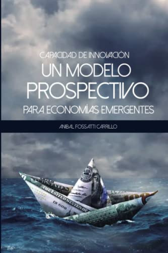 Capacidad De Innovacion: Un Modelo Prospectivo Para Economia