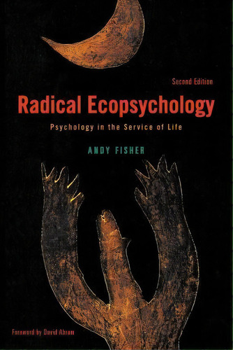Radical Ecopsychology, Second Edition : Psychology In The Service Of Life, De Andy Fisher. Editorial State University Of New York Press, Tapa Blanda En Inglés