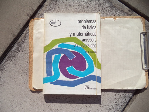 Problemas De Fisica Y Matematica Ingreso Univ. - Mendez