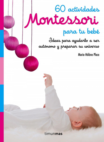 Libro 60 Actividades Montessori Para Tu Bebe - Place, Maria