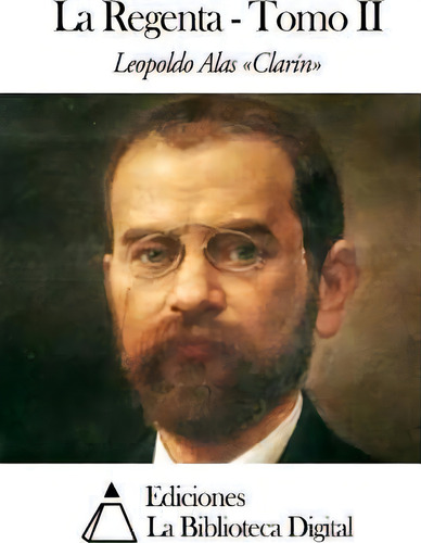 La Regenta - Tomo Ii, De Leopoldo Alas Clarin., Vol. 2. Editorial Createspace, Tapa Blanda En Español
