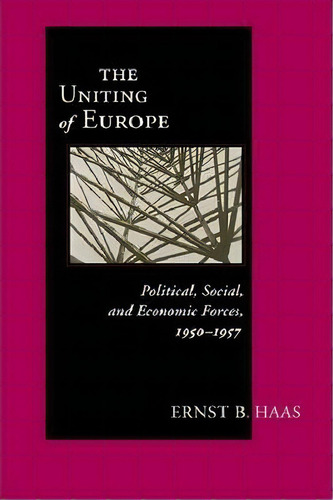 Uniting Of Europe : Political, Social, And Economic Forces, 1950-1957, De Ernst Haas. Editorial University Of Notre Dame Press, Tapa Dura En Inglés