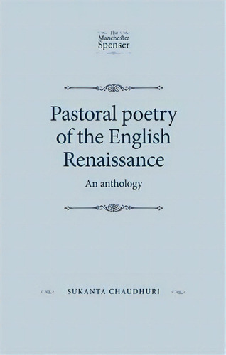 Pastoral Poetry Of The English Renaissance, De Sukanta Chaudhuri. Editorial Manchester University Press, Tapa Dura En Inglés